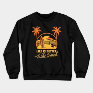 Life Is Better At The Beach Summer Vacation Palm Trees Surf Crewneck Sweatshirt